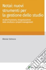 Notai: nuovi strumenti per la gestione dello studio. Analisi finanziaria, riorganizzazione della struttura e project management