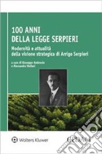 100 anni dalla Legge Serpieri. Modernità e attualità della visione strategica di Arrigo Serpieri libro