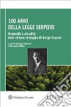 100 anni dalla Legge Serpieri. Modernità e attualità della visione strategica di Arrigo Serpieri libro