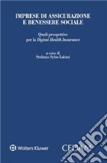 Imprese di assicurazione e benessere sociale. Quali prospettive per la digital health insurance libro