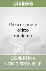 Prescrizione e diritto moderno libro