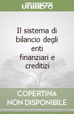 Il sistema di bilancio degli enti finanziari e creditizi libro