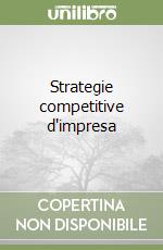Strategie competitive d'impresa libro