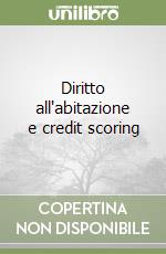 Diritto all'abitazione e credit scoring libro