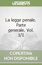 La legge penale. Parte generale. Vol. 1/1