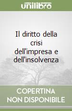Il diritto della crisi dell'impresa e dell'insolvenza