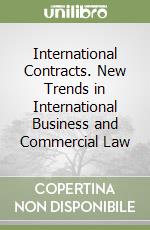 International Contracts. New Trends in International Business and Commercial Law libro
