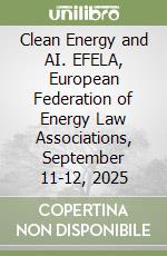 Clean Energy and AI. EFELA, European Federation of Energy Law Associations, September 11-12, 2025 libro