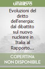 Evoluzioni del diritto dell'energia: dal dibattito sul nuovo nucleare in Italia al Rapporto Draghi libro
