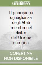 Il principio di uguaglianza degli Stati membri nel diritto dell'Unione europea libro
