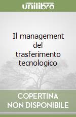 Il management del trasferimento tecnologico libro