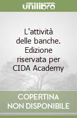L'attività delle banche. Edizione riservata per CIDA Academy libro