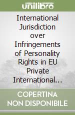 International Jurisdiction over Infringements of Personality Rights in EU Private International Law libro