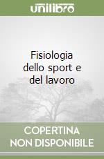 Fisiologia dello sport e del lavoro