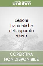 Lesioni traumatiche dell'apparato visivo libro