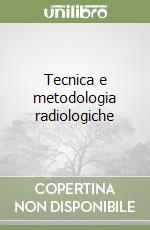 Tecnica e metodologia radiologiche libro