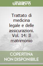 Trattato di medicina legale e delle assicurazioni. Vol. 14: Il matrimonio libro