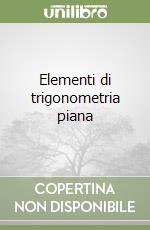 Elementi di trigonometria piana libro