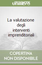 La valutazione degli interventi imprenditoriali libro