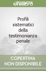 Profili sistematici della testimonianza penale libro