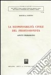 La responsabilità civile del professionista. Aspetti problematici libro