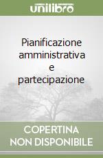 Pianificazione amministrativa e partecipazione (1) libro