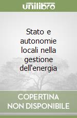 Stato e autonomie locali nella gestione dell'energia