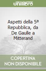 Aspetti della 5ª Repubblica, da De Gaulle a Mitterand