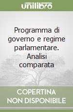 Programma di governo e regime parlamentare. Analisi comparata libro