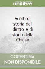 Scritti di storia del diritto e di storia della Chiesa libro