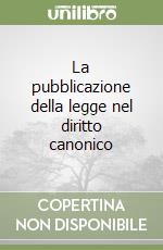 La pubblicazione della legge nel diritto canonico libro