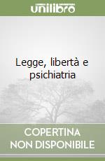 Legge, libertà e psichiatria libro