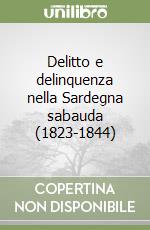 Delitto e delinquenza nella Sardegna sabauda (1823-1844) libro