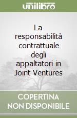 La responsabilità contrattuale degli appaltatori in Joint Ventures libro