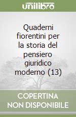 Quaderni fiorentini per la storia del pensiero giuridico moderno (13) libro