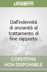 Dall'indennità di anzianità al trattamento di fine rapporto libro