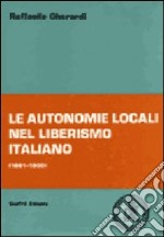 Le autonomie locali nel liberismo italiano (1861-1900) libro