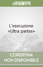 L'esecuzione «Ultra partes» libro