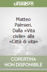 Matteo Palmieri. Dalla «Vita civile» alla «Città di vita»