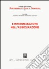 L'intermediazione nell'assicurazione. Atti del Convegno (Milano, 21-10-1983) libro