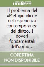 Il problema del «Metagiuridico» nell'esperienza contemporanea del diritto. I doveri fondamentali dell'uomo nella società dei diritti. Atti (Palermo 12-15 maggio 1983)