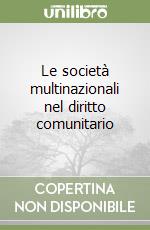 Le società multinazionali nel diritto comunitario libro