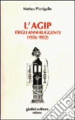 L'Agip degli anni ruggenti (1926-1932) libro