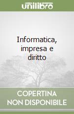 Informatica, impresa e diritto libro