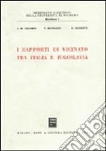 I rapporti di vicinato tra Italia e Jugoslavia libro