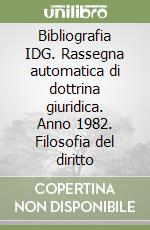 Bibliografia IDG. Rassegna automatica di dottrina giuridica. Anno 1982. Filosofia del diritto