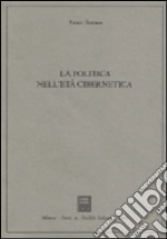 La politica nell'età cibernetica libro