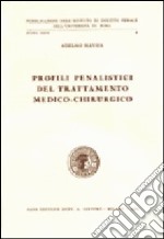 Profili penalistici del trattamento medico-chirurgico libro