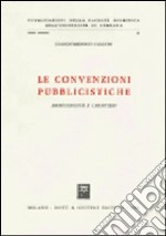 Le convenzioni pubblicistiche. Ammissibilità e caratteri libro