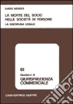 La morte del socio nelle società di persone. La disciplina legale